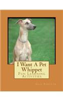 I Want A Pet Whippet: Fun Learning Activities(English)