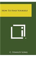 How to Find Yourself