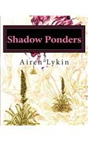 Shadow Ponders: Poems For Those Asphodel Wonderers