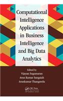 Computational Intelligence Applications in Business Intelligence and Big Data Analytics