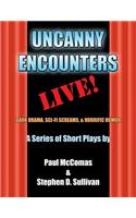 Uncanny Encounters - LIVE!