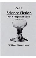 Call It Science Fiction, Part 3, Prophet of Doom