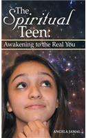 Spiritual Teen: Awakening to the Real You: Awakening to the Real You