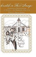 Created in Their Image: Evangelical Protestantism in Antigua and Barbados, 1834-1914