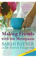 Making Friends with the Menopause: A Clear and Comforting Guide to Support You as Your Body Changes 2017 Edition Reflecting the New 'Nice' Guidelines'