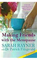 Making Friends with the Menopause: A Clear and Comforting Guide to Support You as Your Body Changes 2017 Edition Reflecting the New 'Nice' Guidelines'