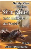 Shir Khan Geist und Seele des Teufels Teil 3: (Shir Khan)