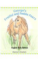 George's Fretful and Feeble Fears: English Only Edition