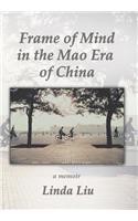 Frame of Mind in the Mao Era of China - A Memoir
