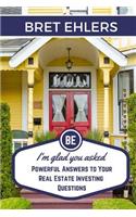 I'm Glad You Asked: Powerful Answers to your Real Estate Investing Questions(English)
