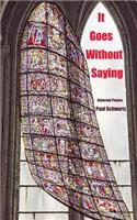 It Goes Without Saying: Selected Poems