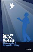 Acts of Holy Spirit Through A Regular Guy
