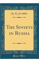 The Soviets in Russia (Classic Reprint)