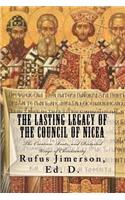 Lasting Legacy of the Council of Nicea: The Creation, Roots, and Distorted Usage of Christianity