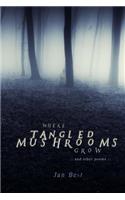 Where Tangled Mushrooms Grow