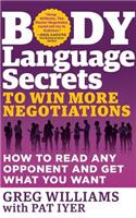 Body Language Secrets to Win More Negotiations: How to Read Any Opponent and Get What You Want