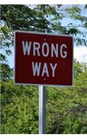 The Wrong Way Road Sign Journal: 150 page lined notebook/diary