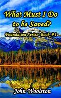 What Must I Do to be Saved?