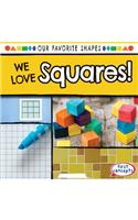 We Love Squares!