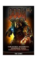 Doom 4 Game Secrets, Walkthrough, Soundtrack, Levels, Download Guide Unofficial