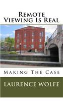 Remote Viewing Is Real: Making the Case