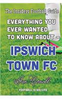 Everything You Ever Wanted to Know About - Ipswich Town FC