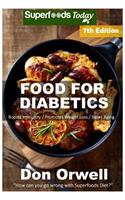 Food For Diabetics: Over 230 Diabetes Type-2 Quick & Easy Gluten Free Low Cholesterol Whole Foods Diabetic Recipes full of Antioxidants & Phytochemicals