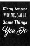 Marry Someone Who Laughs At The Same Things You Do