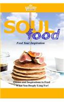 Soul Food Feed Your Inspiration