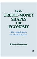 How Credit-money Shapes the Economy: The United States in a Global System