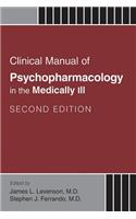 Clinical Manual of Psychopharmacology in the Medically Ill