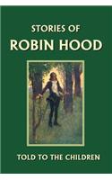 Stories of Robin Hood Told to the Children (Yesterday's Classics)
