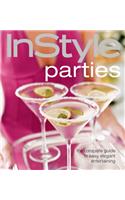 Instyle Parties: The Complete Guide to Easy, Elegant Entertaining All Year Round