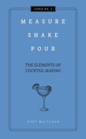 Measure, Shake, Pour