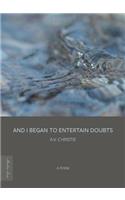 And I Began to Entertain Doubts