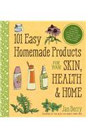 101 Easy Homemade Products for Your Skin, Health & Home