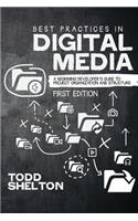 Best Practices in Digital Media: A Beginning Developer's Guide to Project Organization and Structure
