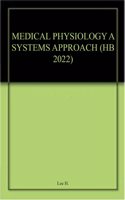 MEDICAL PHYSIOLOGY A SYSTEMS APPROACH (HB 2022)