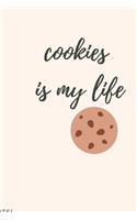 cookies is my life: : perfect Lined Writing Notebook Journal, 120 Pages (6"x9")