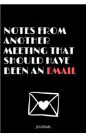 Notes From Another Meeting That Should Have Been An Email journal