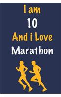 I am 10 And i Love Marathon: Journal for Marathon Lovers, Birthday Gift for 10 Year Old Boys and Girls who likes Strength and Agility Sports, Christmas Gift Book for Marathon Pl