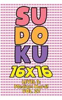Sudoku 16 x 16 Level 3: Medium Hard! Vol. 27: Play 16x16 Grid Sudoku Medium Hard Level Volume 1-40 Solve Number Puzzles Become A Sudoku Expert On The Road Paper Logic Games