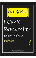 OH GOSH ! I Can't Remember EVEN IF I'M A Dentist