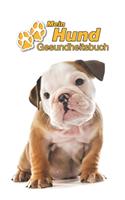 Mein Hund Gesundheitsbuch: Englische Bulldogge Welpe - 109 Seiten, 15cm x 23cm ca. A5 - Notizbuch zum Ausfüllen für Impfungen, Tierarztbesuche, Medikamentenverabreichung etc. 
