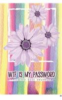 WTF Is My Password: A Premium Journal And Logbook To Protect Usernames and Passwords: A Premium Journal And Logbook To Protect Usernames and Passwords, Login and Privat
