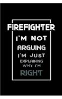 Firefighter i'm not arguing Im always right: 110 Game Sheets - 660 Tic-Tac-Toe Blank Games - Soft Cover Book for Kids for Traveling & Summer Vacations - Mini Game - Clever Kids - 110 Lined page