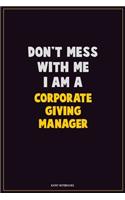 Don't Mess With Me, I Am A Corporate Giving Manager