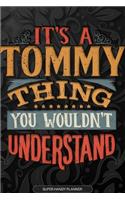 Its A Tommy Thing You Wouldnt Understand: Tommy Name Planner With Notebook Journal Calendar Personal Goals Password Manager & Much More, Perfect Gift For Tommy