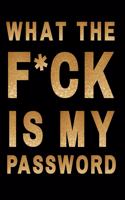 What The F*ck Is My Password