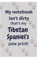 My notebook isn't dirty that's my Tibetan Spaniel paw print!: For Tibetan Spaniel Dog Fans